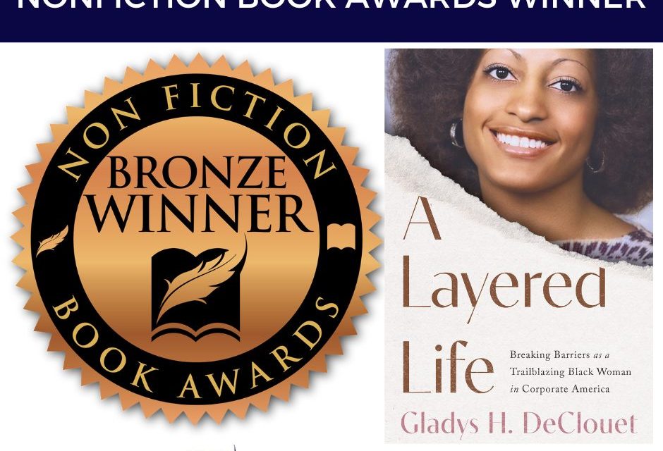 Book Award Winner: A Layered Life: Breaking Barriers as a Trailblazing Black Woman in Corporate America by Gladys DeClouet