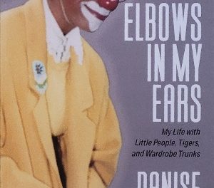 Author Interview: Danise Payne, Author of Elbows in My Ears: My Life with Little People, Tigers, and Wardrobe Trunks