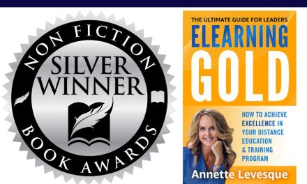 Book Award Winner: Elearning Gold: The Ultimate Guide for Leaders: How to Achieve Excellence in Your Virtual Education & Training Program by Annette Levesque