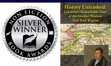 Book Award Winner: History Unleashed: Lafayette’s Remarkable Tour of the Greater Western New York Region by Christopher Carosa
