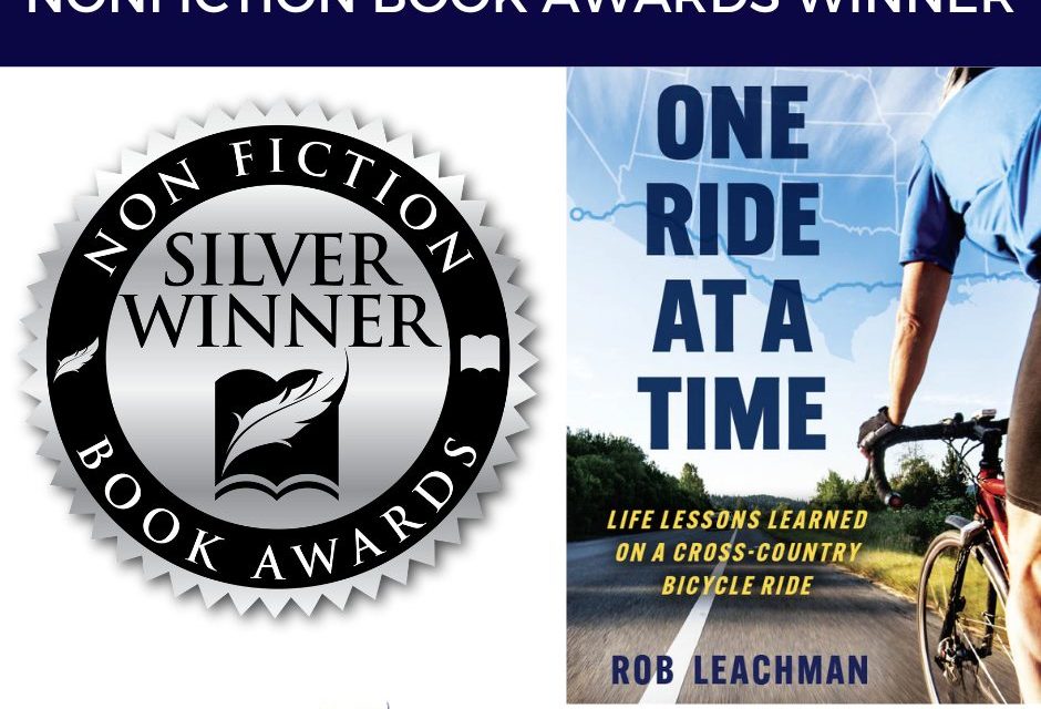Book Award Winner: One Ride at a Time: Life Lessons Learned on a Cross-Country Bicycle Ride by Rob Leachman